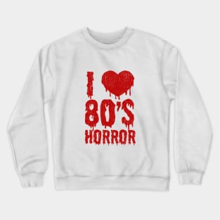 I Love 80's Horror Crewneck Sweatshirt